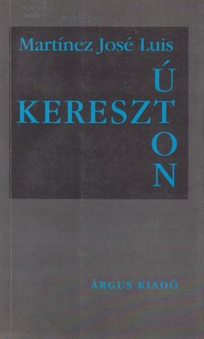 Luis, Martínez José - Keresztúton [antikvár]