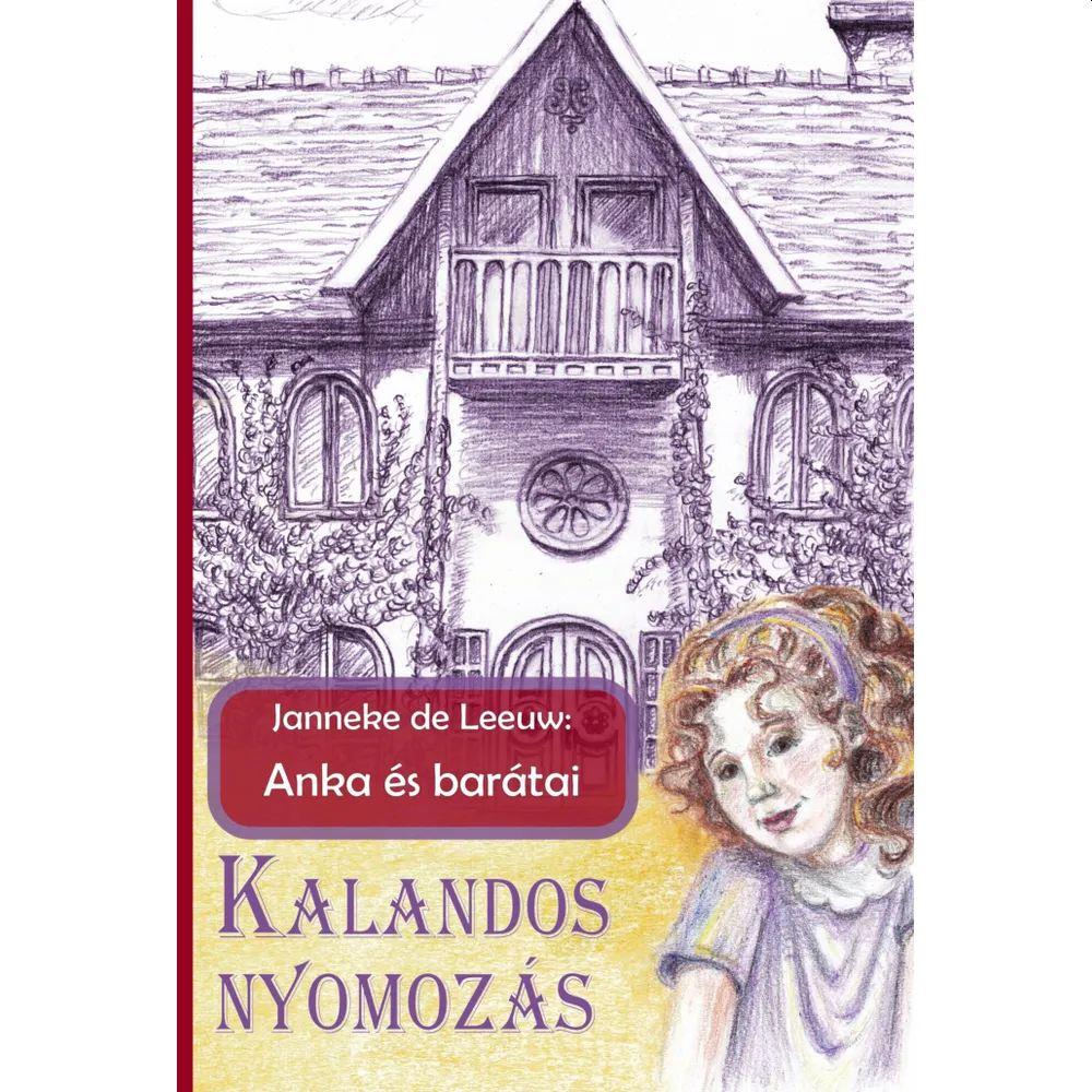 Janneke de Leeuw - Anka és barátai - Kalandos nyomozás