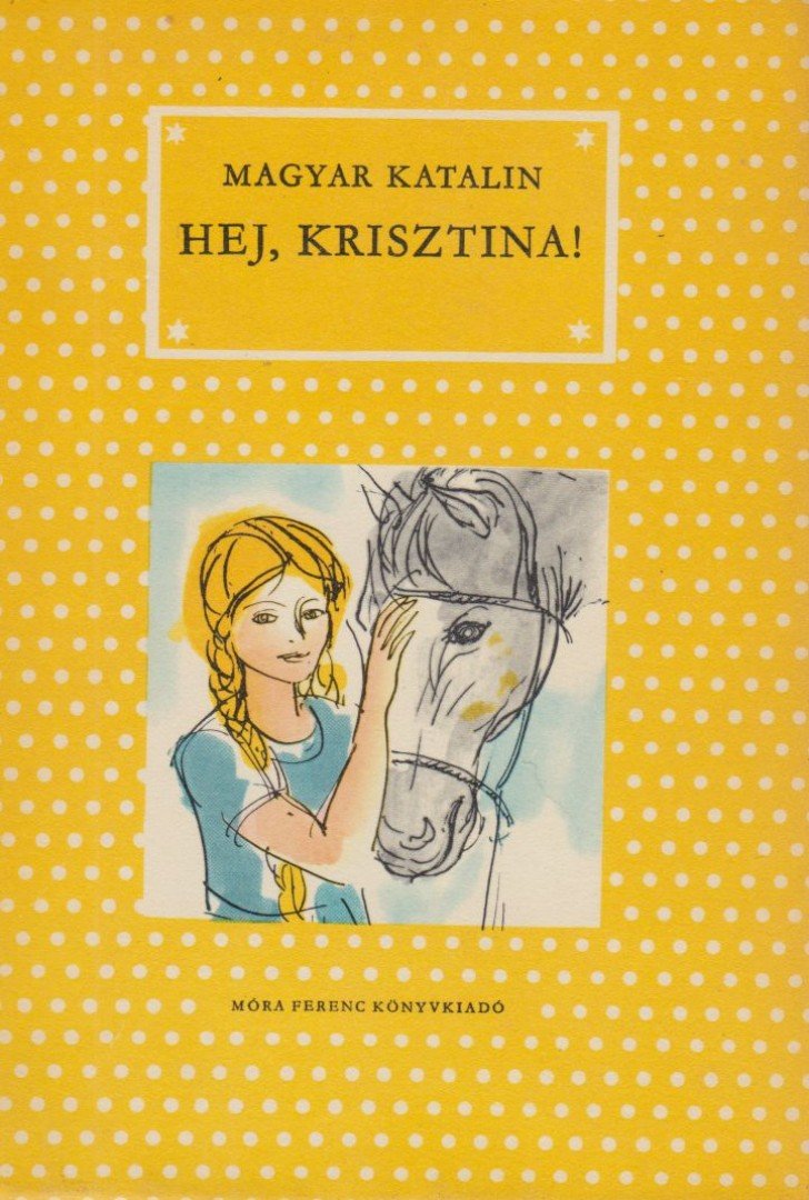 Magyar Katalin - Hej, Krisztina! [antikvár]