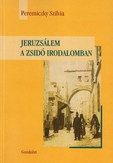 Peremiczky Szilvia - Jeruzsálem a zsidó irodalomban [antikvár]
