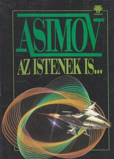 Isaac Asimov - Az istenek is... [antikvár]
