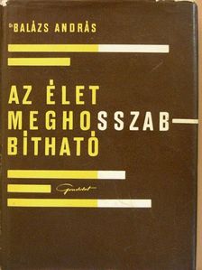 Dr. Balázs András - Az élet meghosszabbítható [antikvár]