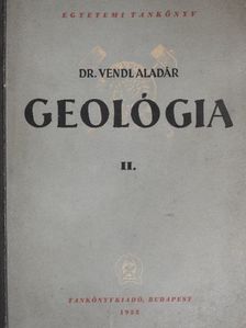Dr. Vendl Aladár - Geológia II. [antikvár]