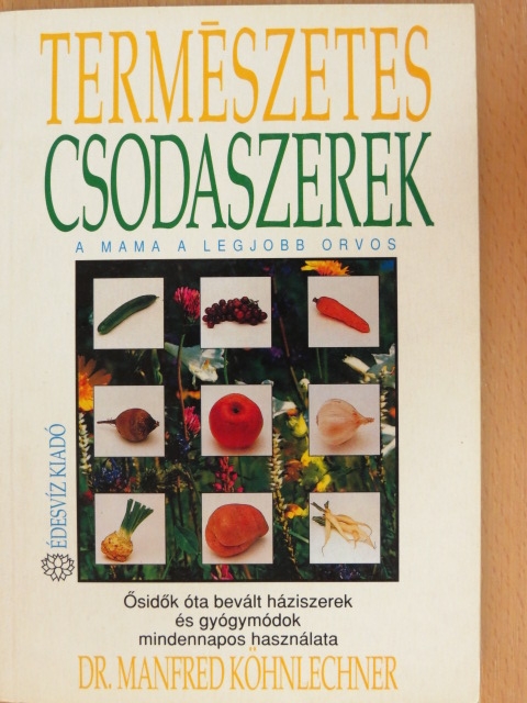 Dr. Manfred Köhnlechner - Természetes csodaszerek [antikvár]