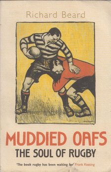 Richard Beard - Muddied Oafs: The Soul of Rugby [antikvár]