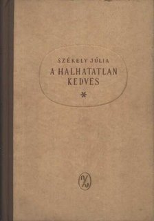 SZÉKELY JÚLIA - A halhatatlan kedves [antikvár]