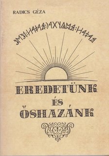 RADICS GÉZA - Eredetünk és őshazánk [antikvár]