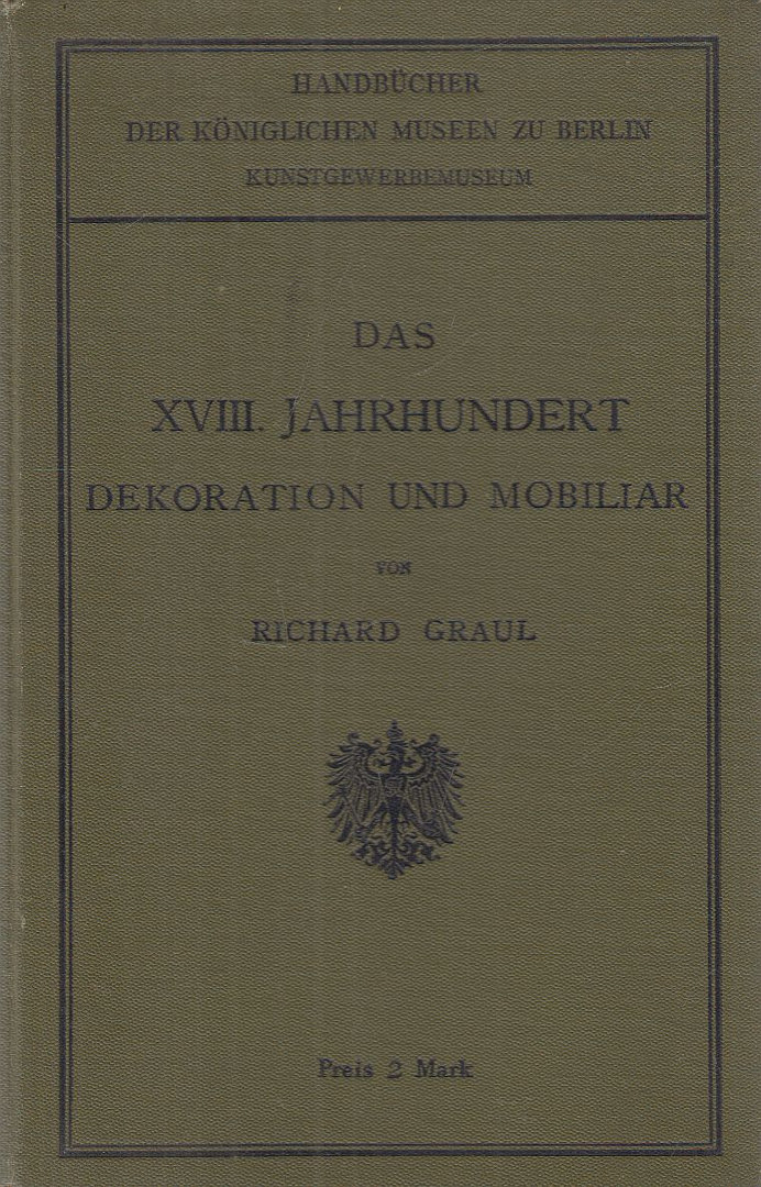 Graul, Richard - Das XVIII. Jahrhundert Dekoration und Mobiliar [antikvár]