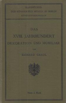 Graul, Richard - Das XVIII. Jahrhundert Dekoration und Mobiliar [antikvár]