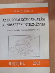 Berényi Sándor - Az európai közigazgatási rendszerek intézményei [antikvár]