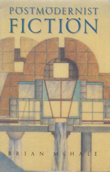 McHALE, BRIAN - Postmodernist Fiction [antikvár]