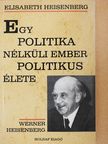 Elisabeth Heisenberg - Egy politika nélküli ember politikus élete [antikvár]