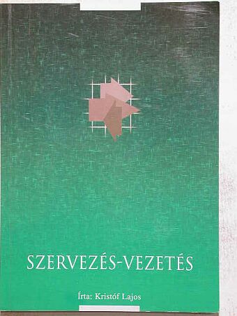Kristóf Lajos - Szervezés-vezetés [antikvár]