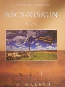 A Dunától a Tiszáig - Bács-Kiskun megye [antikvár]