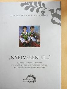 Gerencsér Balázs Szabolcs - ,,Nyelvében él..." [antikvár]