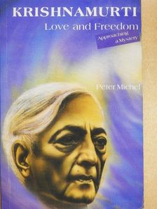 Peter Michel - Krishnamurti - Love and Freedom [antikvár]