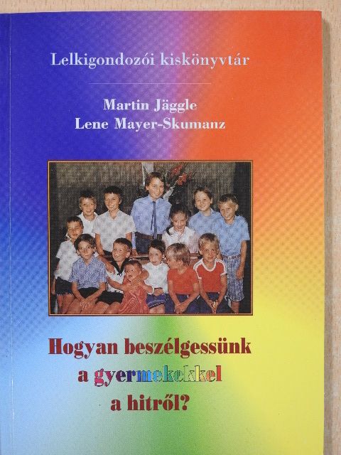 Lene Mayer-Skumanz - Hogyan beszélgessünk a gyermekekkel a hitről? [antikvár]