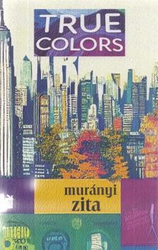 Murányi Zita - True Colors [antikvár]