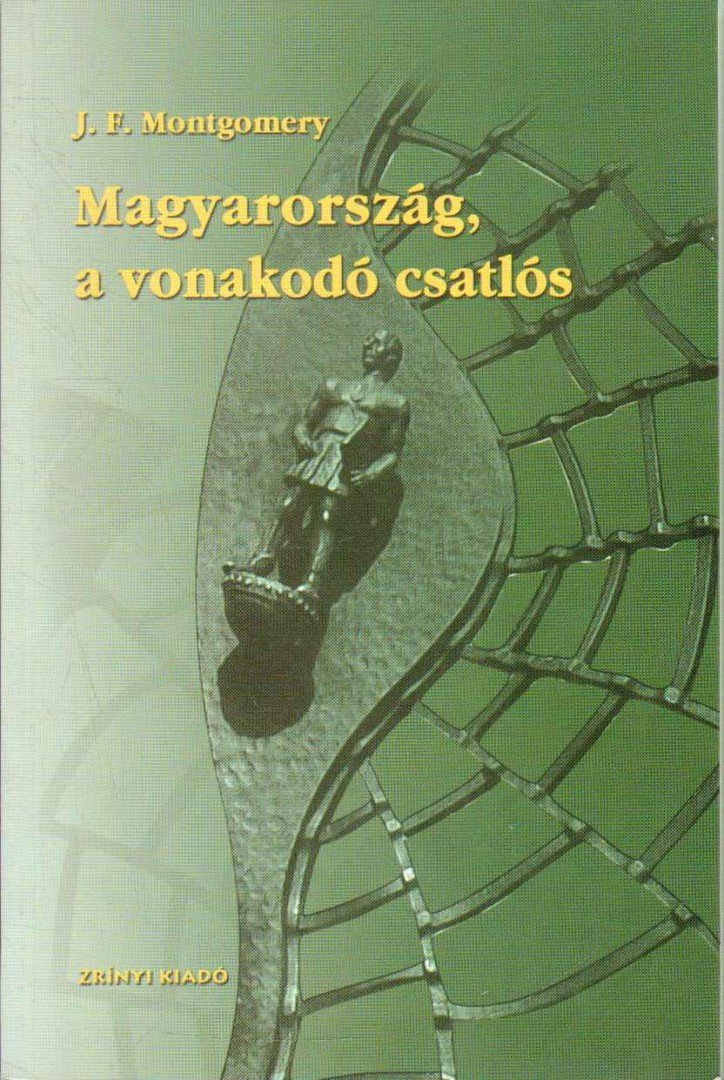 Montgomery, John Flournoy - Magyarország, a vonakodó csatlós [antikvár]