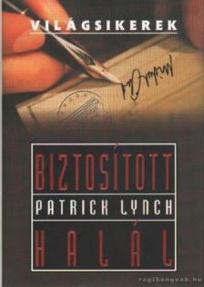 LYNCH, PATRICK - Biztosított halál [antikvár]