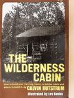 Calvin Rutstrum - The Wilderness Cabin [antikvár]