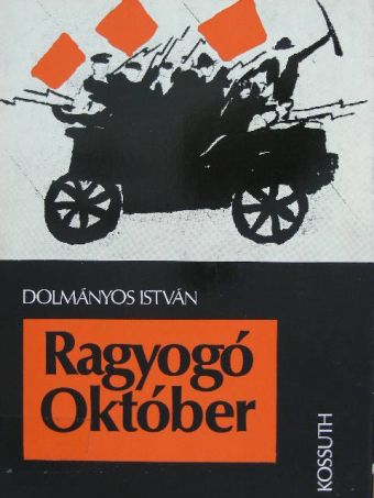 Dolmányos István - Ragyogó Október [antikvár]