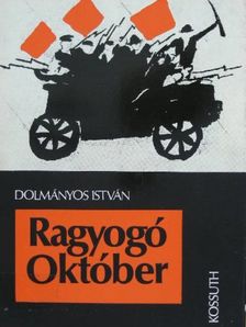 Dolmányos István - Ragyogó Október [antikvár]