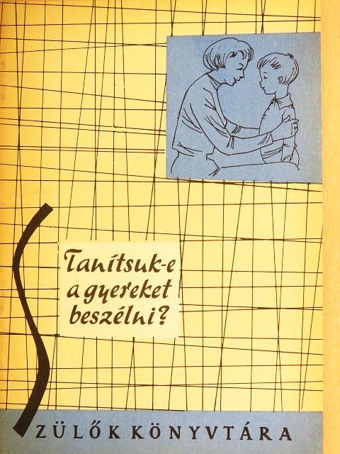 Mérei Ferencné - Tanítsuk-e a gyereket beszélni? [antikvár]