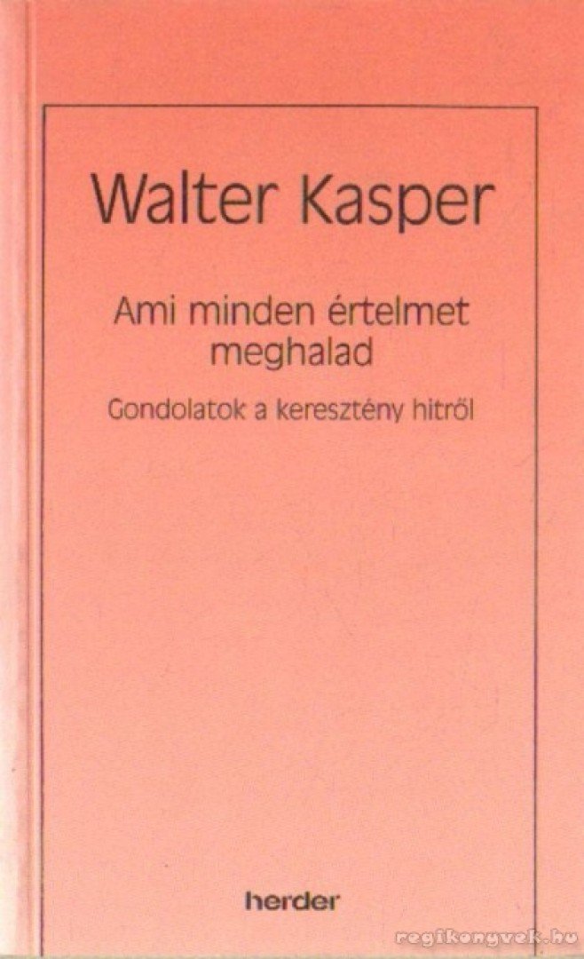 Walter Kasper - Ami minden értelmet meghalad [antikvár]