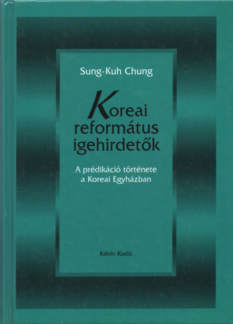 Sung-Kuh Chung - Koreai református igehirdetők [antikvár]