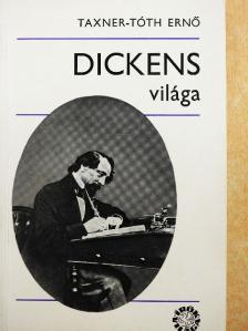 Taxner-Tóth Ernő - Dickens világa [antikvár]