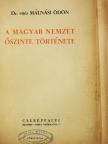 Dr. vitéz Málnási Ödön - A magyar nemzet őszinte története (rossz állapotú) [antikvár]