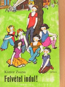 Kántor Zsuzsa - Felvétel indul!/Osztályfénykép [antikvár]