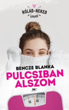 Bencze Blanka - Pulcsiban alszom [antikvár]