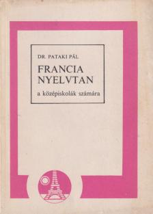 Dr. Pataki Pál - Francia nyelvtan a középiskolák számára [antikvár]
