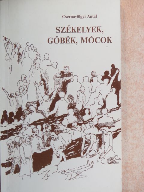 Csernavölgyi Antal - Székelyek, góbék, mócok [antikvár]