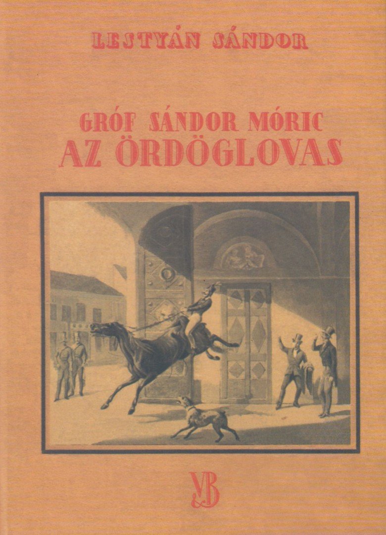 LESTYÁN SÁNDOR - Gróf Sándor Móric, az ördöglovas [antikvár]
