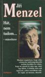 Menzel, Jirí - Hát, nem tudom... másodszor [antikvár]