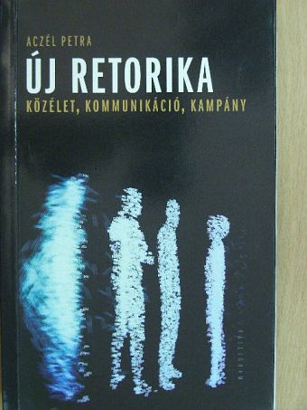 Aczél Petra - Új retorika [antikvár]