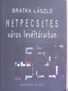 Bratka László - Hétpecsétes város levéltáraiban [antikvár]
