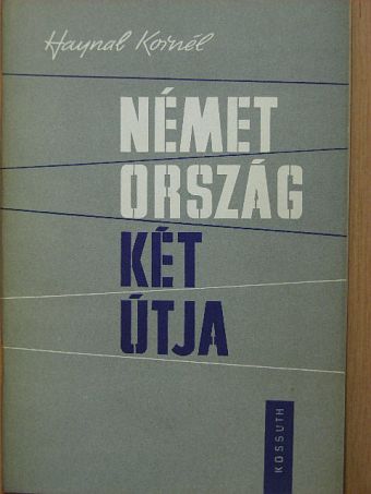 Haynal Kornél - Németország két útja [antikvár]