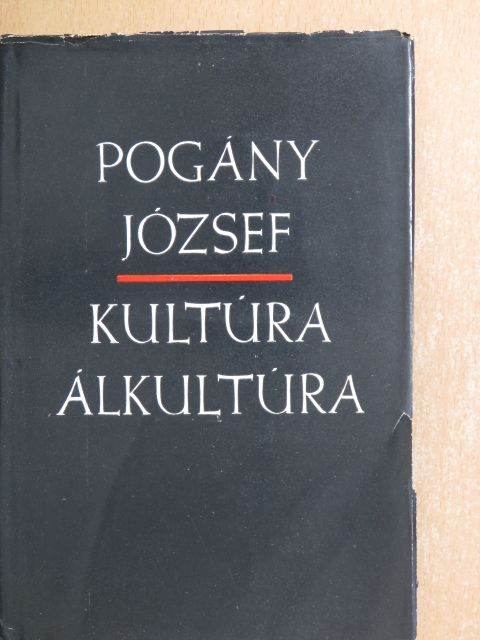 Pogány József - Kultúra-álkultúra [antikvár]