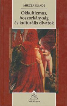 Mircea Eliade - Okkultizmus, boszorkányság és kulturális divatok [antikvár]