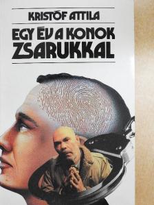 Kristóf Attila - Egy év a konok zsarukkal [antikvár]