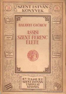 Balanyi György - Assisi Szent Ferenc élete [antikvár]