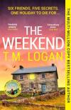 T.M. Logan - The Weekend: The Hottest Thriller of the Summer