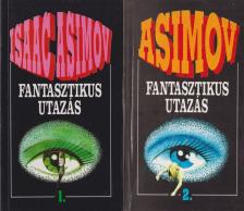 Isaac Asimov - Fantasztikus utazás I-II. [antikvár]