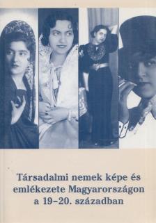 Pető Andrea - Társadalmi nemek képe és emlékezete Magyarországon a 19-20. században [antikvár]