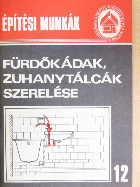 Faludi Lórántné - Fürdőkádak, zuhanytálcák szerelése [antikvár]