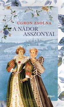 Ugron Zsolna - A nádor asszonyai [eKönyv: epub, mobi]